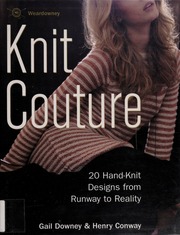 Knit Couture 20 Handknit Designs From Runway To Reality None Downey