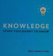 Knowledge Stuff You Ought To Know Hamilton Ray Editor Author