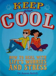 Keep Your Cool How To Deal With Lifes Worries And Stress Balick
