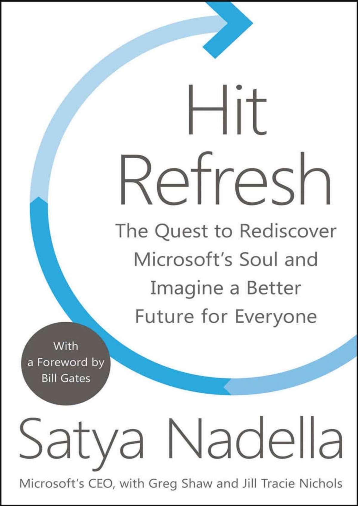 Hit Refresh The Quest To Rediscover Microsofts Soul And Imagine A Better Future For Everyone Satya Nadella Greg Shaw Jill Tracie Nichols