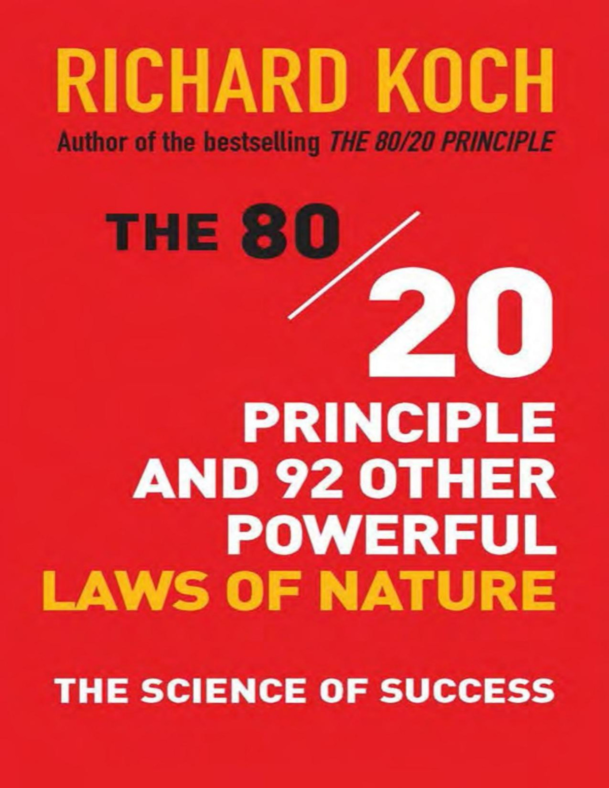The 8020 Principle And 92 Other Powerful Laws Of Nature Richard Koch
