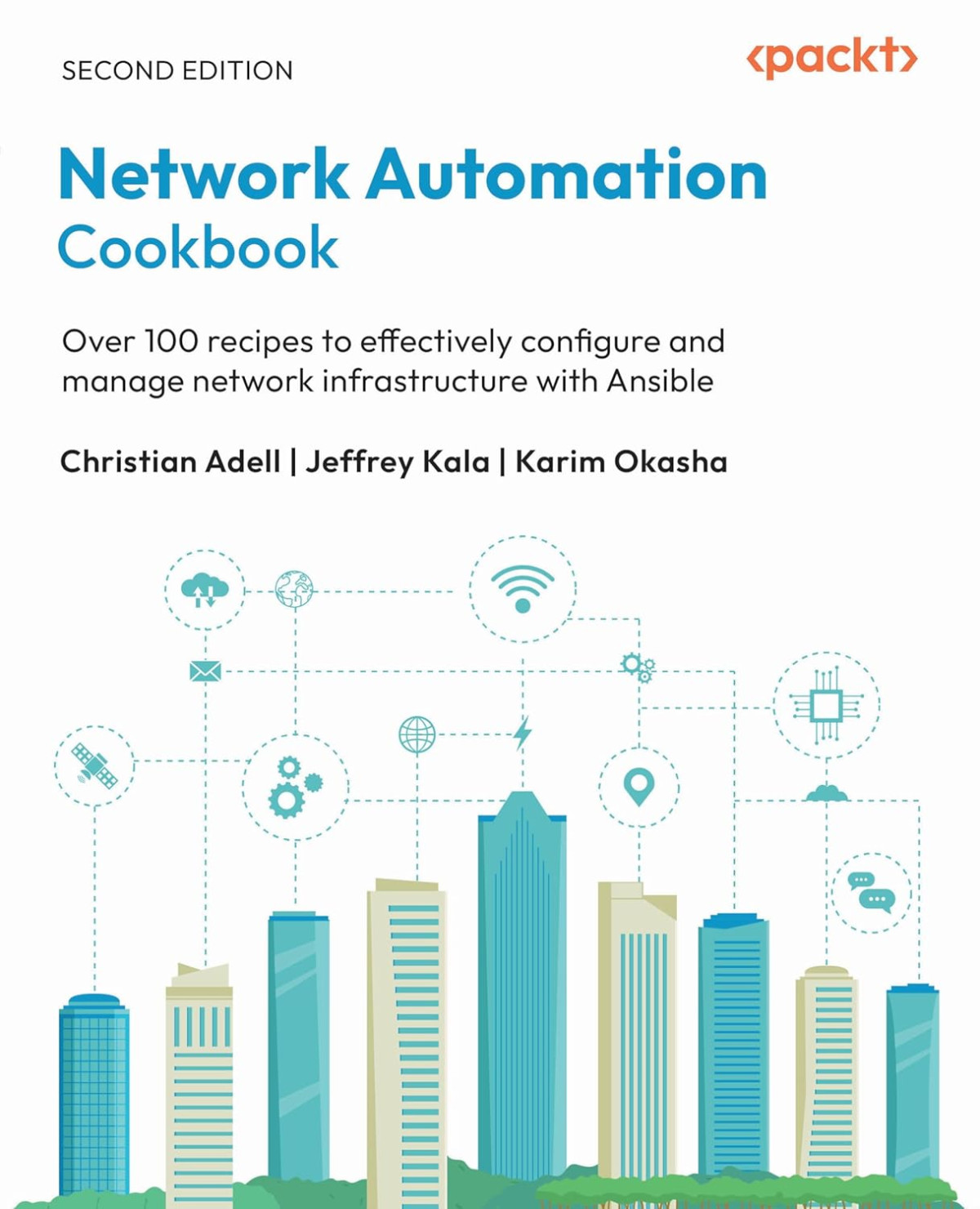 Network Automation Cookbook Over 100 Recipes To Effectively Configure And Manage Network Infrastructure With Ansible Second Christian Adell