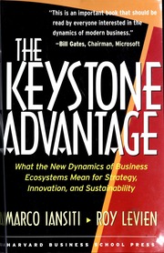 The Keystone Advantage Electronic Resource What The New Dynamics Of Business Ecosystems Mean For Strategy Innovation And Sustainability Iansiti