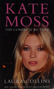 Kate Moss The Complete Picture Collins Laura