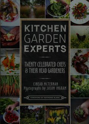 Kitchen Garden Experts Twenty Celebrated Chefs Their Head Gardeners First Frances Lincoln Edition Mcternan