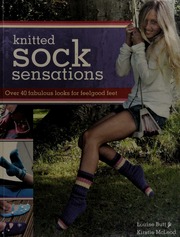 Knitted Sock Sensations Over 40 Fabulous Looks For Feelgood Feet Butt
