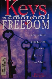 Keys To Emotional Freedom Unlocking The Doors Of Your Heart And Mind Martens