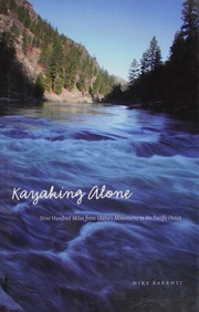 Kayaking Alone Nine Hundred Miles From Idahos Mountains To The Pacific Ocean Barenti