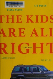 The Kids Are All Right A Memoir Welch Diana Welch Liz Welch