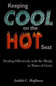 Keeping Cool On The Hot Seat Dealing Effectively With The Media In Times Of Crisis None Hoffman