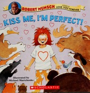 Kiss Me Im Perfect Munsch Robert N 1945 Martchenko Michael