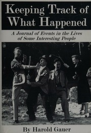 Keeping Track Of What Happened A Journal Of Events In The Lives Of Some Interesting People Gauer