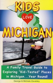 Kids Love Michigan A Family Travel Guide To Exploring Kidtested Places In Michigan Year Round 3rd Edition Zavatsky