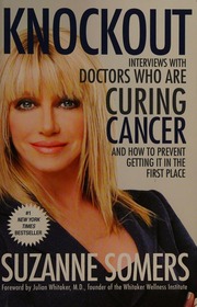 Knockout Interviews With Doctors Who Are Curing Cancerand How To Prevent Getting It In The First Place Somers