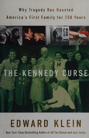 The Kennedy Curse Why Americas First Family Has Been Haunted By Tragedy For 150 Years Klein