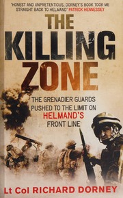 The Killing Zone The Grenadier Guards Pushed To The Limit On Helmands Front Line Dorney