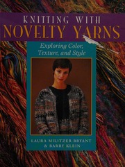 Knitting With Novelty Yarns Bryant Laura Militzer Klein Barry
