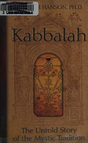Kabbalah The Untold Story Of The Mystic Tradition 2nd Ed Hanson
