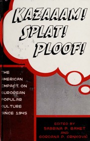 Kazaaam Splat Ploof The American Impact On European Popular Culture Since 1945 Ramet
