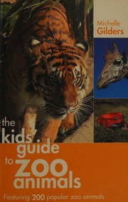 The Kids Guide To Zoo Animals 1 Edition Gilders Michelle A