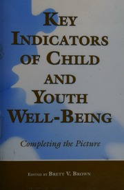Key Indicators Of Child And Youth Wellbeing Completing The Picture 1 Edition Brown