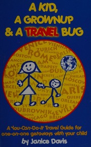 A Kid A Grownup A Travel Bug A Youcandoit Travel Guide For Oneonone Getaways With Your Child Davis
