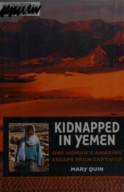 Kidnapped In Yemen One Womans Amazing Escape From Captivity New Ed Edition Quin