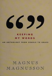 Keeping My Words An Anthology From Cradle To Grave Magnusson