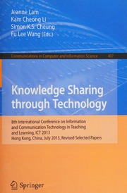 Knowledge Sharing Through Technology 8th International Conference On Information And Communication Technology In Teaching And Learning Ict 2013 Hong Kong China July 1011 2013 Revised Selected Papers International Conference On Ict In Teaching And Learning 8th 2013 Hong Kong