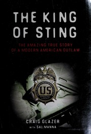 The King Of Sting The Amazing True Story Of A Modern American Outlaw Glazer