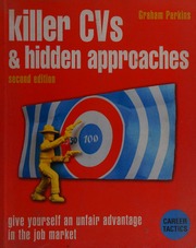 Killer Cvs Hidden Approaches Give Yourself An Unfair Advantage In The Job Market 2rev Ed Edition Perkins