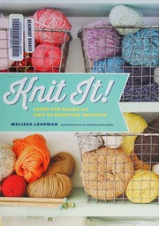 Knit It Learn The Basics And Knit 22 Beautiful Projects Leapman