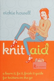 Knit Aid A Learn It Fix It Finish It Guide For Knitters On The Go Howell