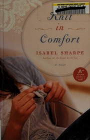 Knit In Comfort A Novel Sharpe Isabel