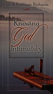 Knowing God Intimately Richards Clift Richards Kathleen