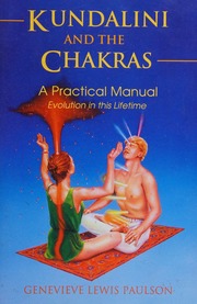 Kundalini And The Chakras Evolution In This Lifetimea Practical Guide 1st Ed Paulson