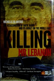 Killing Mr Lebanon The Assassination Of Rafik Hariri And Its Impact On The Middle East Blanford