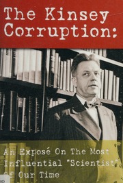 The Kinsey Corruption An Expose On The Most Influential Scientist Of Our Time Brinkman