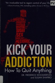 Kick Your Addiction How To Quit Anything Woolverton Frederick