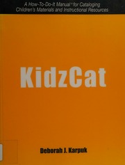 Kidzcat A Howtodoit Manual For Cataloging Childrens Materials And Instructional Resources Karpuk