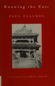Knowing The East Connaissance De Lest Claudel Paul 18681955