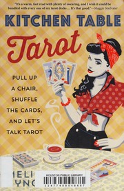 Kitchen Table Tarot Pull Up A Chair Shuffle The Cards And Lets Talk Tarot First Edition Cynova