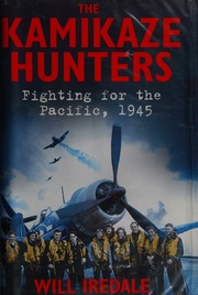The Kamikaze Hunters Fighting For The Pacific 1945 Iredale