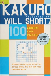 Kakuro Presented By Will Shortz 100 Addictive Logic Puzzles None None