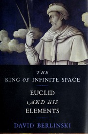The King Of Infinite Space Euclid And His Elements Berlinski