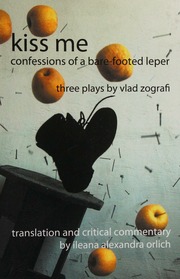 Kiss Me Confessions Of A Barefooted Leper Three Plays Zografi