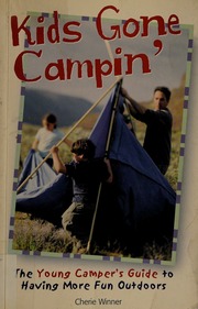 Kids Gone Campin The Young Campers Guide To Having More Fun Outdoors Winner