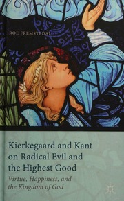 Kierkegaard And Kant On Radical Evil And The Highest Good Virtue Happiness And The Kingdom Of God Fremstedal