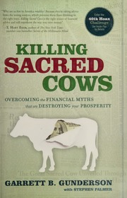 Killing Sacred Cows Overcoming The Financial Myths That Are Destroying Your Prosperity 1st Ed Gunderson