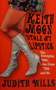 Keith Moon Stole My Lipstick The Swinging 60s The Glam 70s And Me Wills